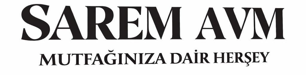 Sarem AVM | Mutfak Ürünleri & Ev Gereçleri Online